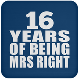 16th Anniversary 16 Years Of Being Mrs Right - Drink Coaster