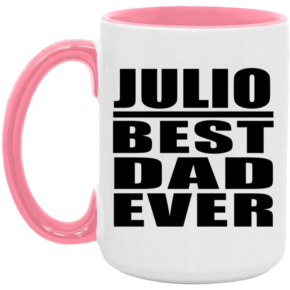 Julio Best Dad Ever - 15oz Accent Mug Pink