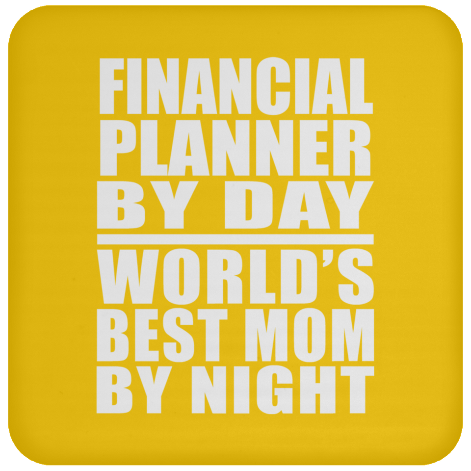 Financial Planner By Day World's Best Mom By Night - Drink Coaster