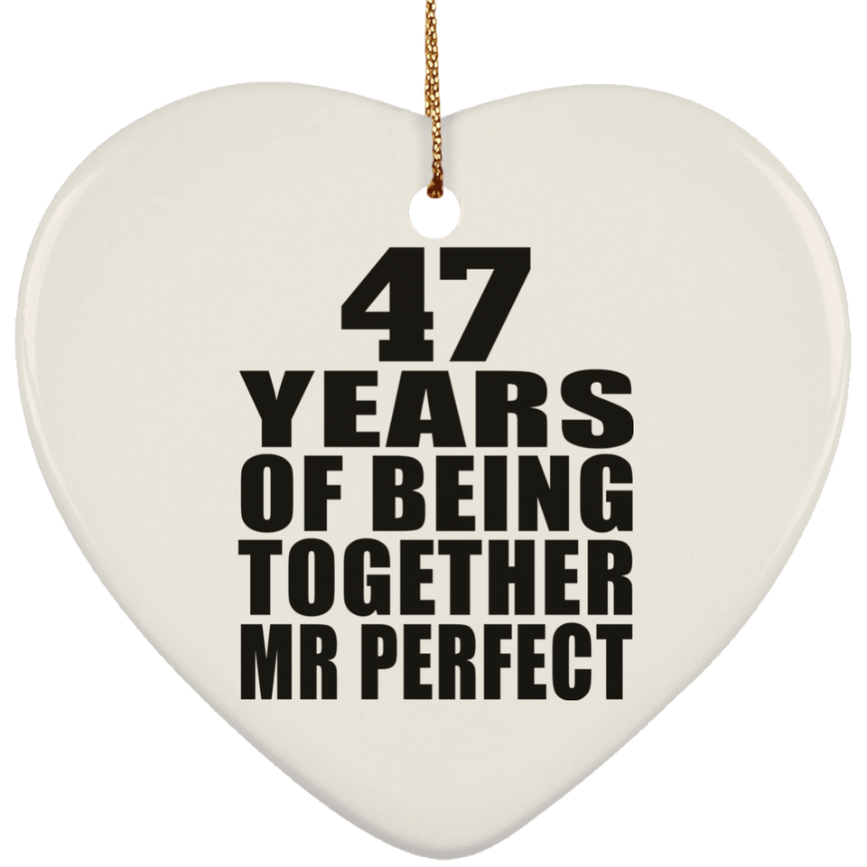 47th Anniversary 47 Years Of Being Mr Perfect - Heart Ornament