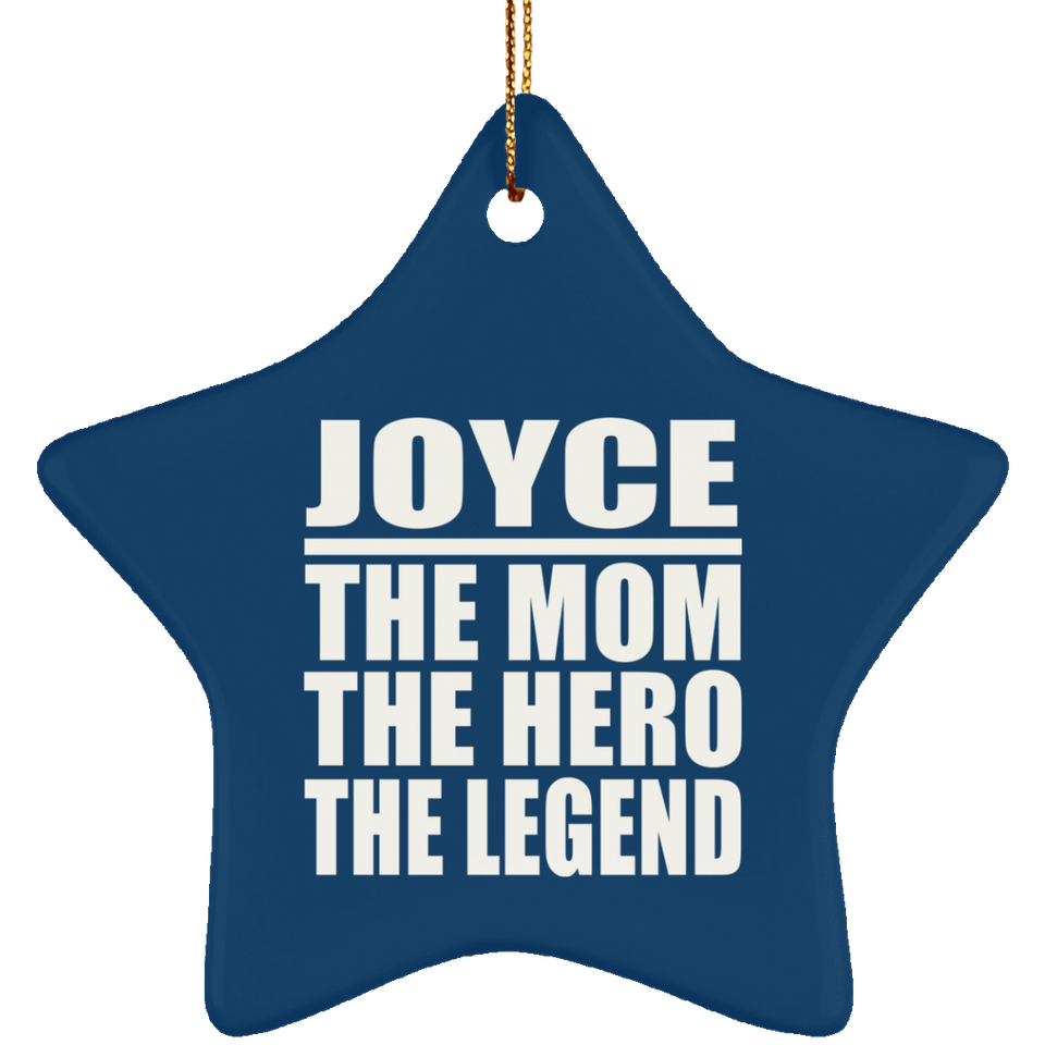 Joyce The Mom The Hero The Legend - Star Ornament