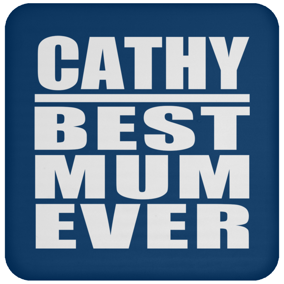 Cathy Best Mum Ever - Drink Coaster