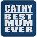 Cathy Best Mum Ever - Drink Coaster