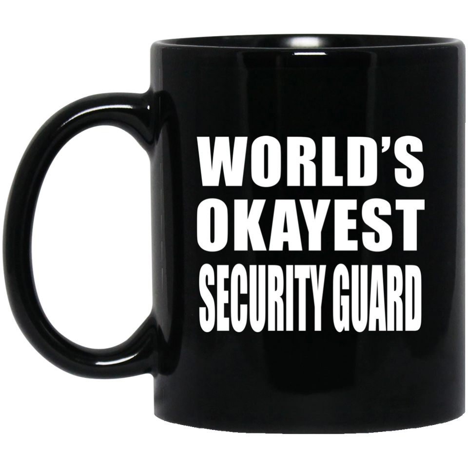 World's Okayest Security Guard - 11 Oz Coffee Mug Black