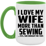 I Love My Wife More Than Sewing - 15oz Accent Mug Green