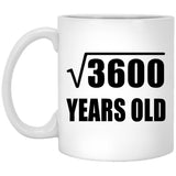 60th Birthday Square Root of 3600 Years Old - 11oz Coffee Mug