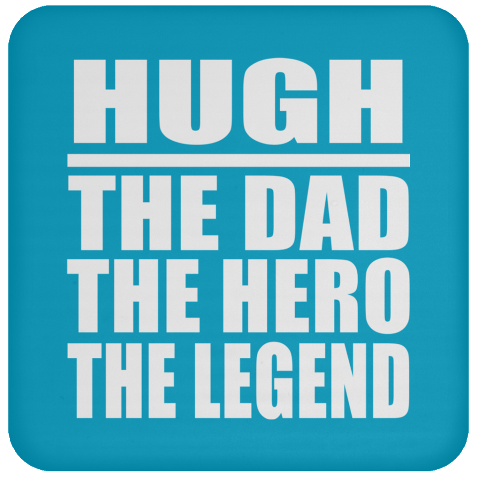 Hugh The Dad The Hero The Legend - Drink Coaster