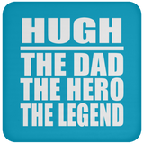 Hugh The Dad The Hero The Legend - Drink Coaster