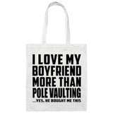 I Love My Boyfriend More Than Pole Vaulting - Tote Bag White