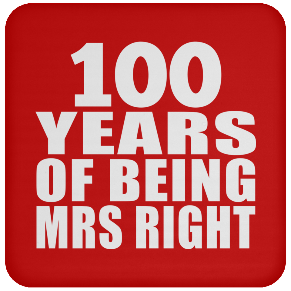 100th Anniversary 100 Years Of Being Mrs Right - Drink Coaster