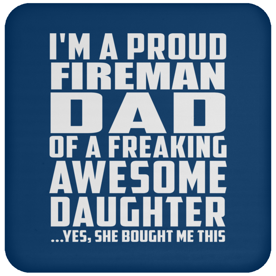Proud Fireman Dad Of Awesome Daughter - Drink Coaster