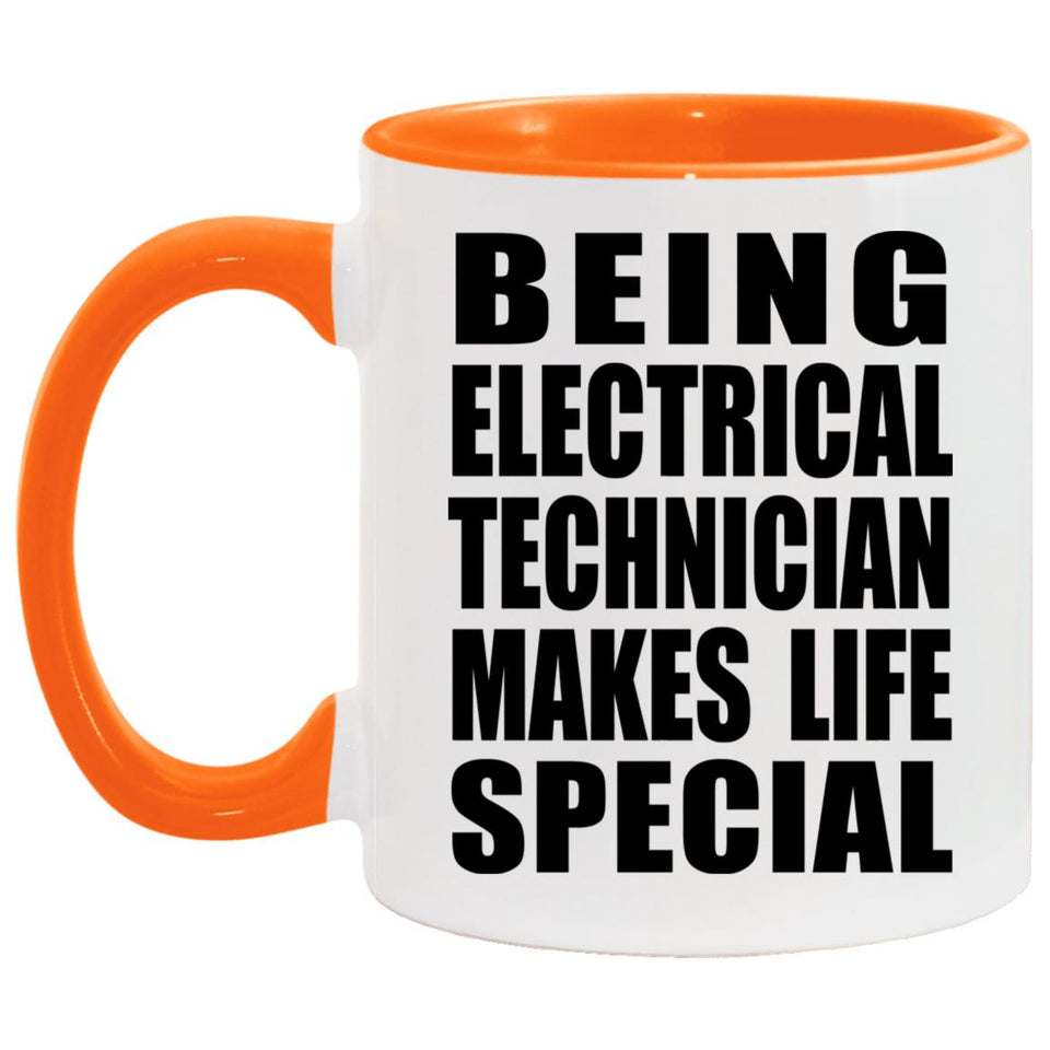 Being Electrical Technician Makes Life Special - 11oz Accent Mug Orange