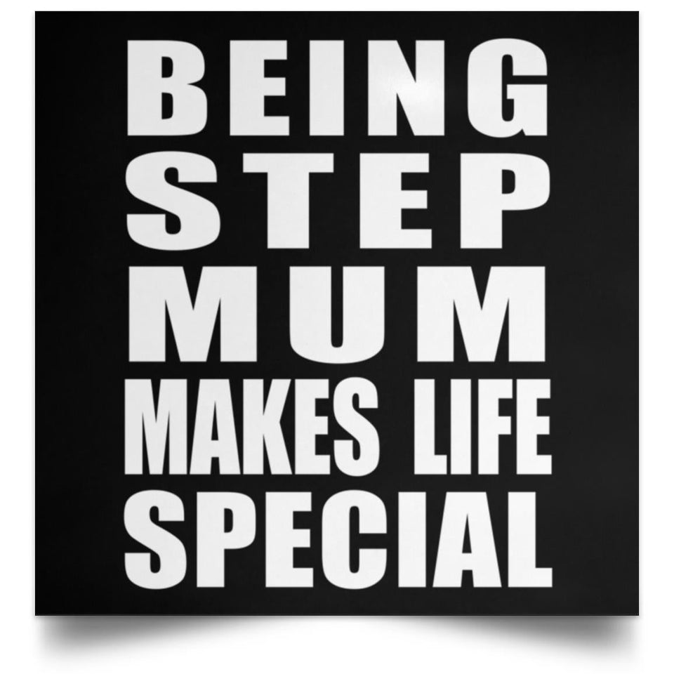 Being Step Mum Makes Life Special - Poster Square