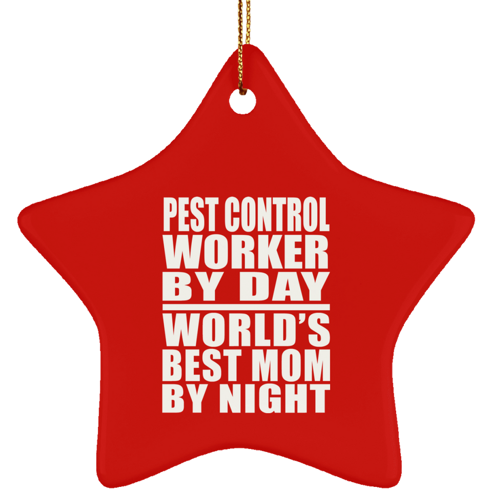 Pest Control Worker By Day World's Best Mom By Night - Star Ornament