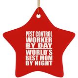 Pest Control Worker By Day World's Best Mom By Night - Star Ornament