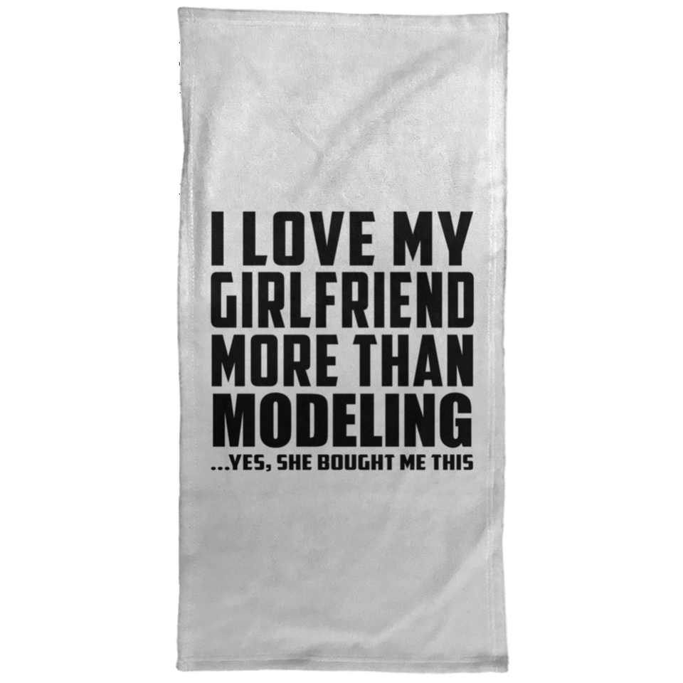 I Love My Girlfriend More Than Modeling - Hand Towel