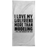 I Love My Girlfriend More Than Modeling - Hand Towel