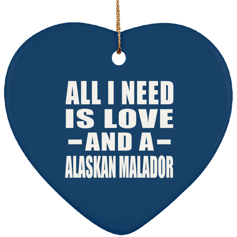 All I Need Is Love And A Alaskan Malador - Heart Ornament