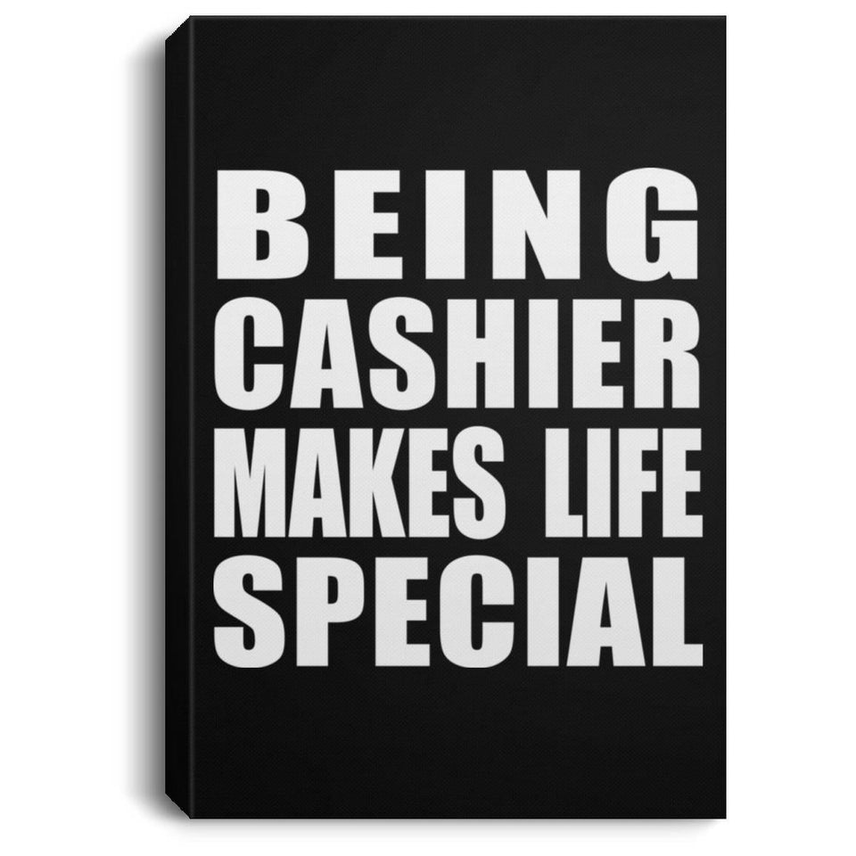 Being Cashier Makes Life Special - Canvas Portrait