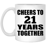21st Anniversary Cheers To 21 Years Together - 11oz Coffee Mug