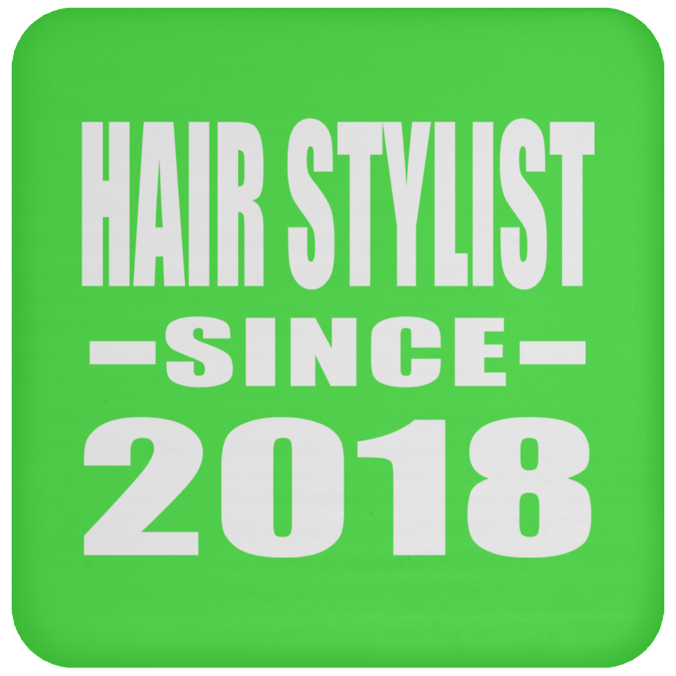 Hair Stylist Since 2018 - Drink Coaster