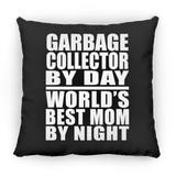 Garbage Collector By Day World's Best Mom By Night - Throw Pillow Black