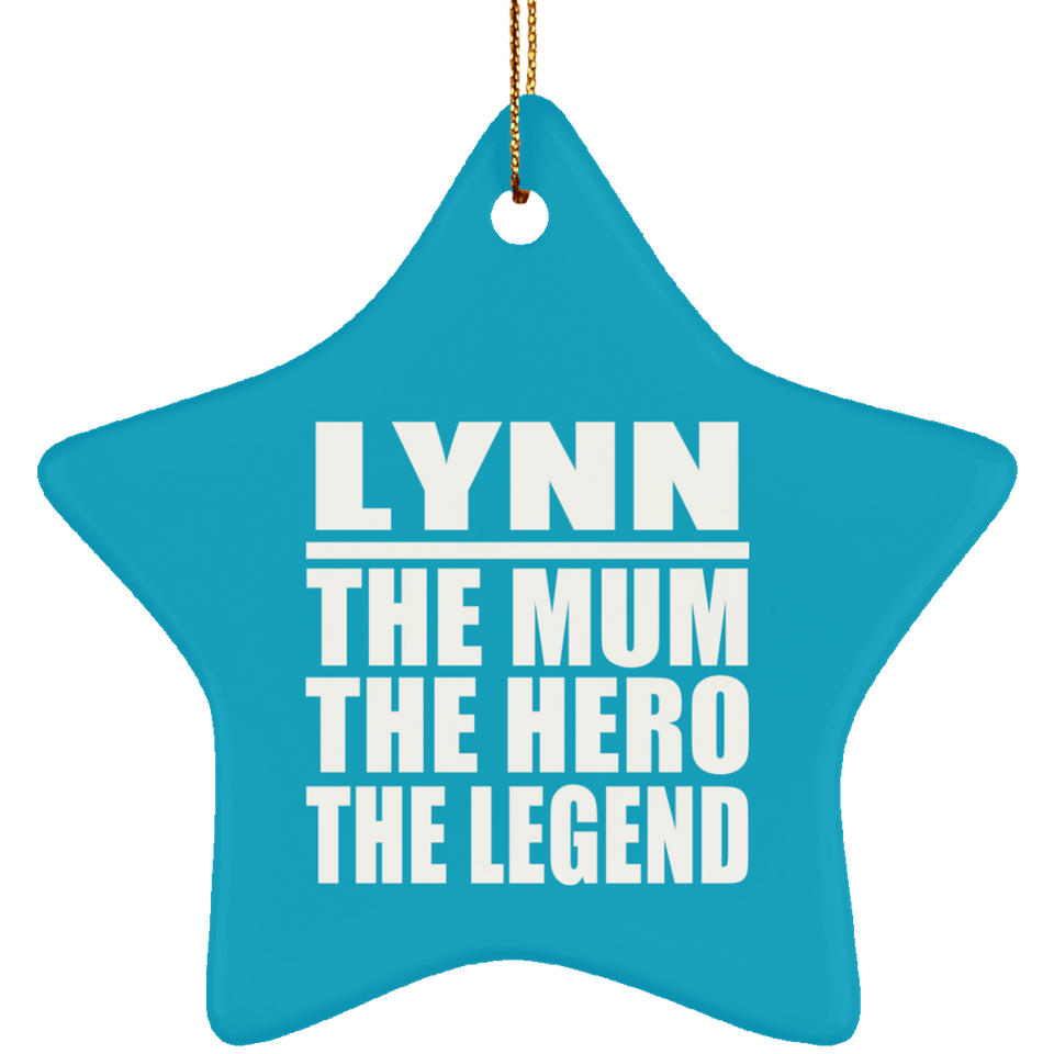 Lynn The Mum The Hero The Legend - Star Ornament
