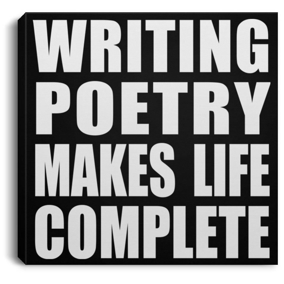 Writing Poetry Makes Life Complete - Canvas Square