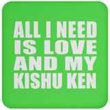 All I Need Is Love And My Kishu Ken - Drink Coaster