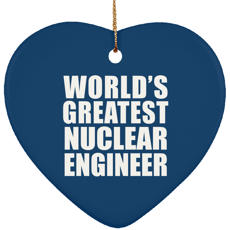 World's Greatest Nuclear Engineer - Heart Ornament