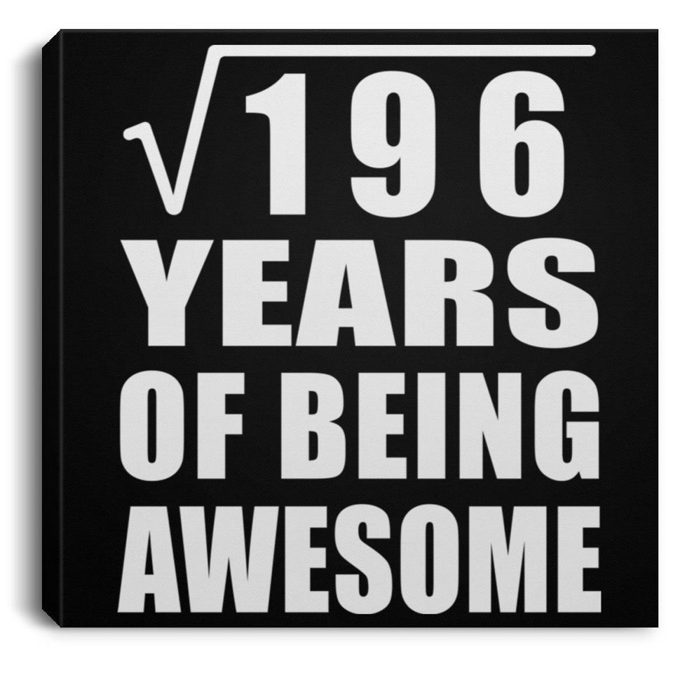 14th Birthday Square Root of 196 Years of Being Awesome - Canvas Square