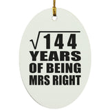 12th Anniversary Square Root of 144 Years of Being Mrs Right - Oval Ornament