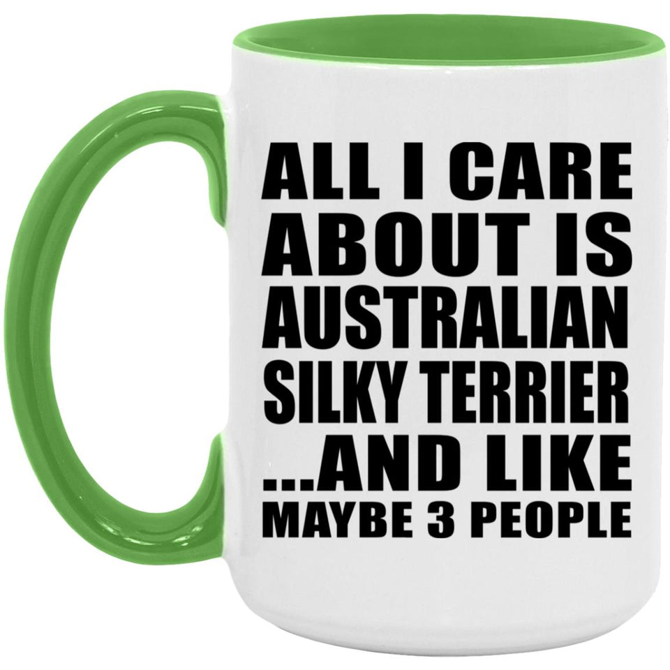 All I Care About Is Australian Silky Terrier - 15oz Accent Mug Green