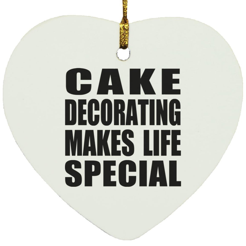 Cake Decorating Makes Life Special - Heart Ornament