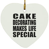 Cake Decorating Makes Life Special - Heart Ornament