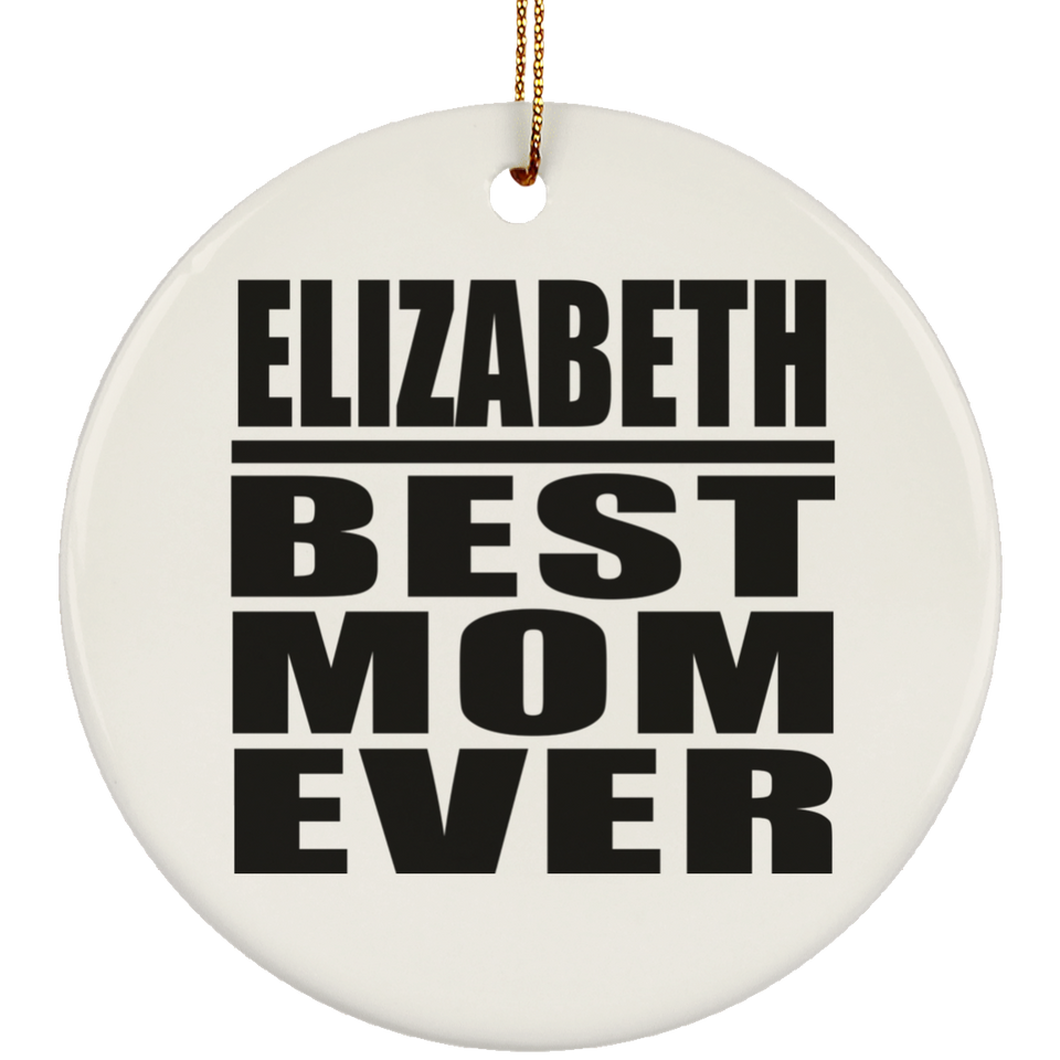 Elizabeth Best Mom Ever - Circle Ornament
