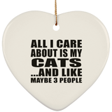 All I Care About Is My Cats - Heart Ornament
