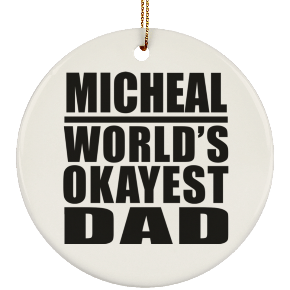Micheal World's Okayest Dad - Circle Ornament