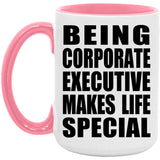 Being Corporate Executive Makes Life Special - 15oz Accent Mug Pink