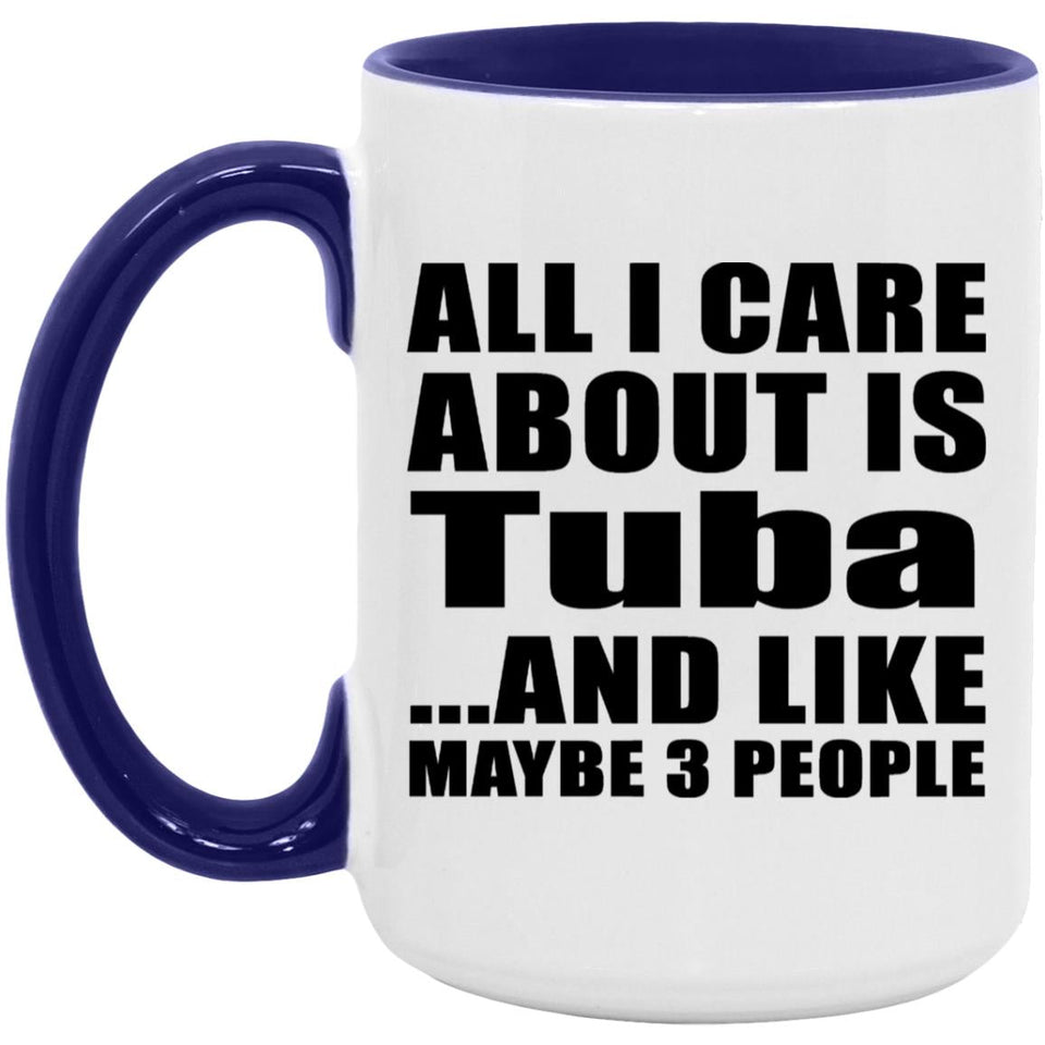 All I Care About Is Tuba - 15oz Accent Mug Purple
