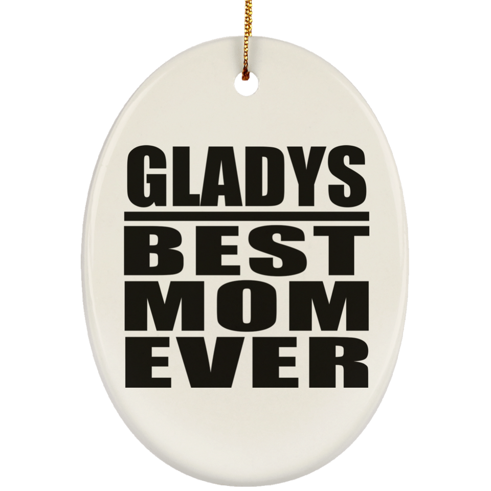 Gladys Best Mom Ever - Oval Ornament