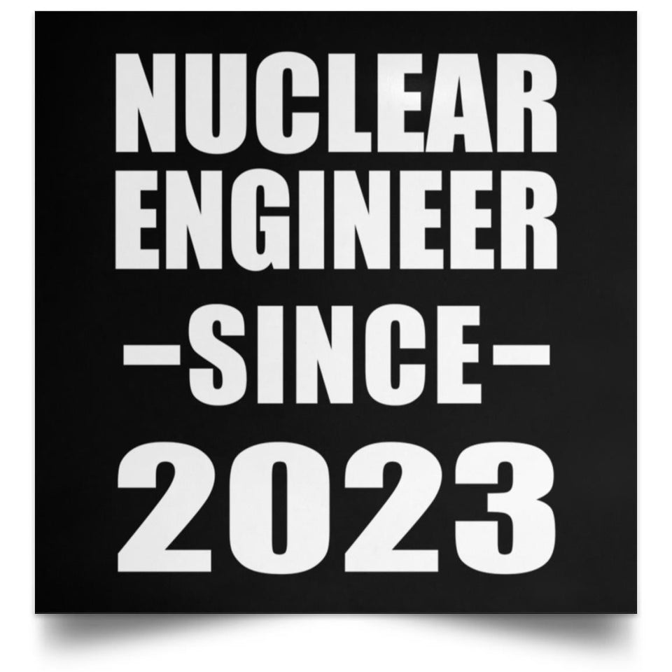 Nuclear Engineer Since 2023 - Poster Square