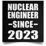 Nuclear Engineer Since 2023 - Poster Square