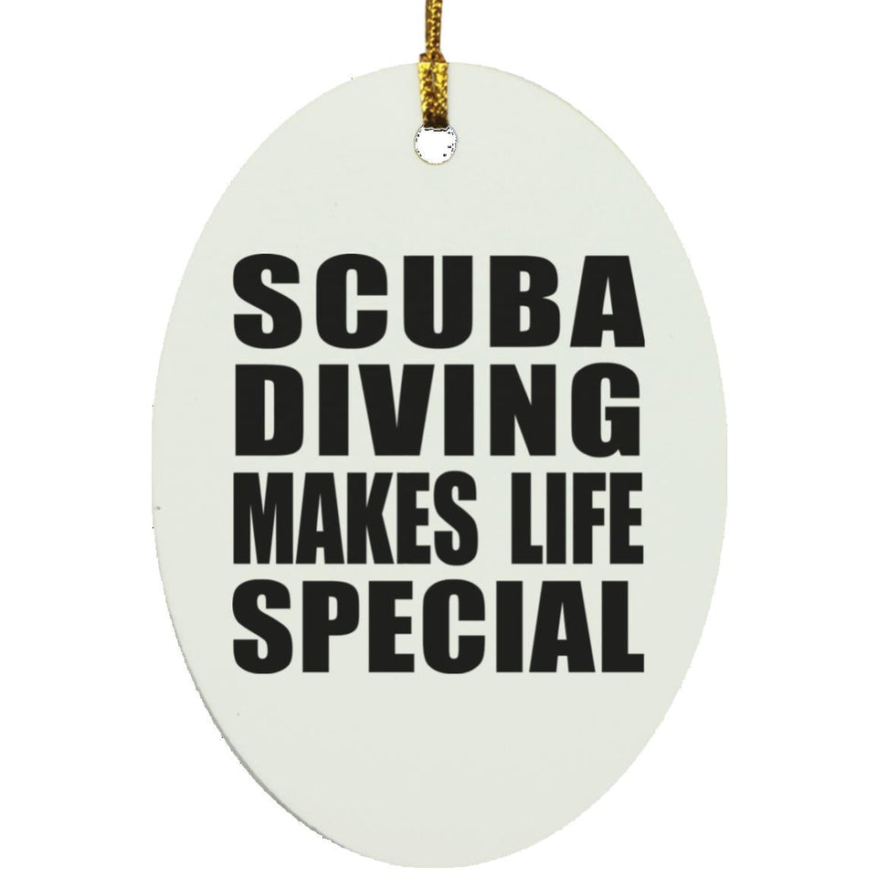 Scuba Diving Makes Life Special - Oval Ornament