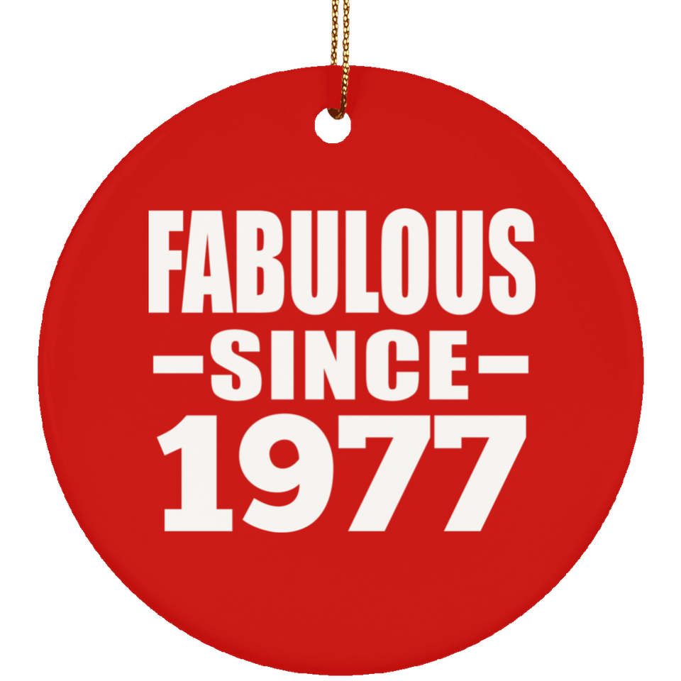 47th Birthday Fabulous Since 1977 - Circle Ornament