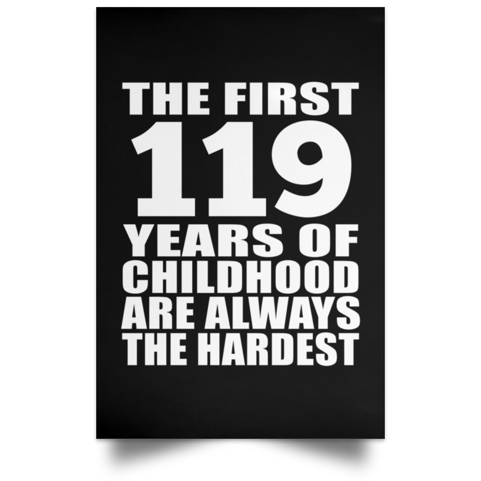 119th Birthday First 119 Years of Childhood Are The Hardest - Poster Portrait