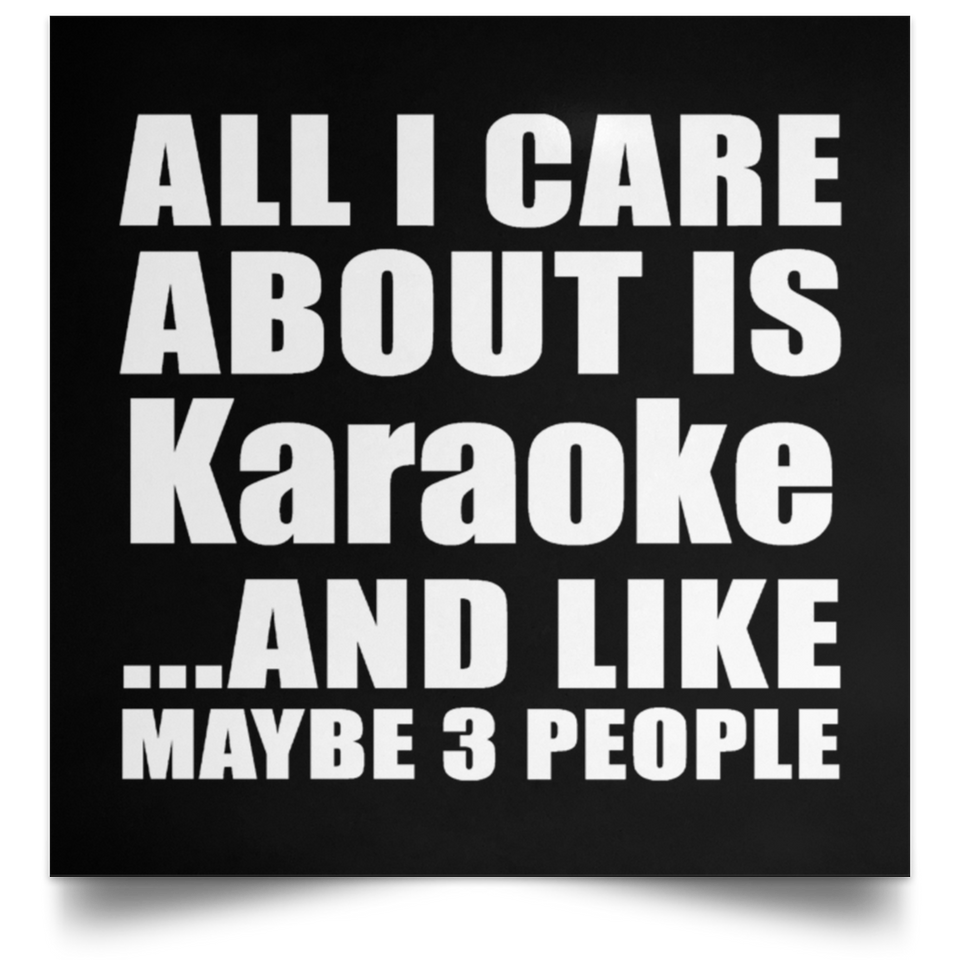 All I Care About Is Karaoke - Poster Square