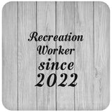 Recreation Worker Since 2022 - Drink Coaster F
