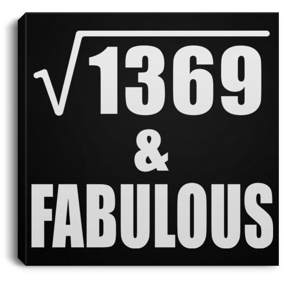 37th Birthday Square Root of 1369 & Fabulous - Canvas Square