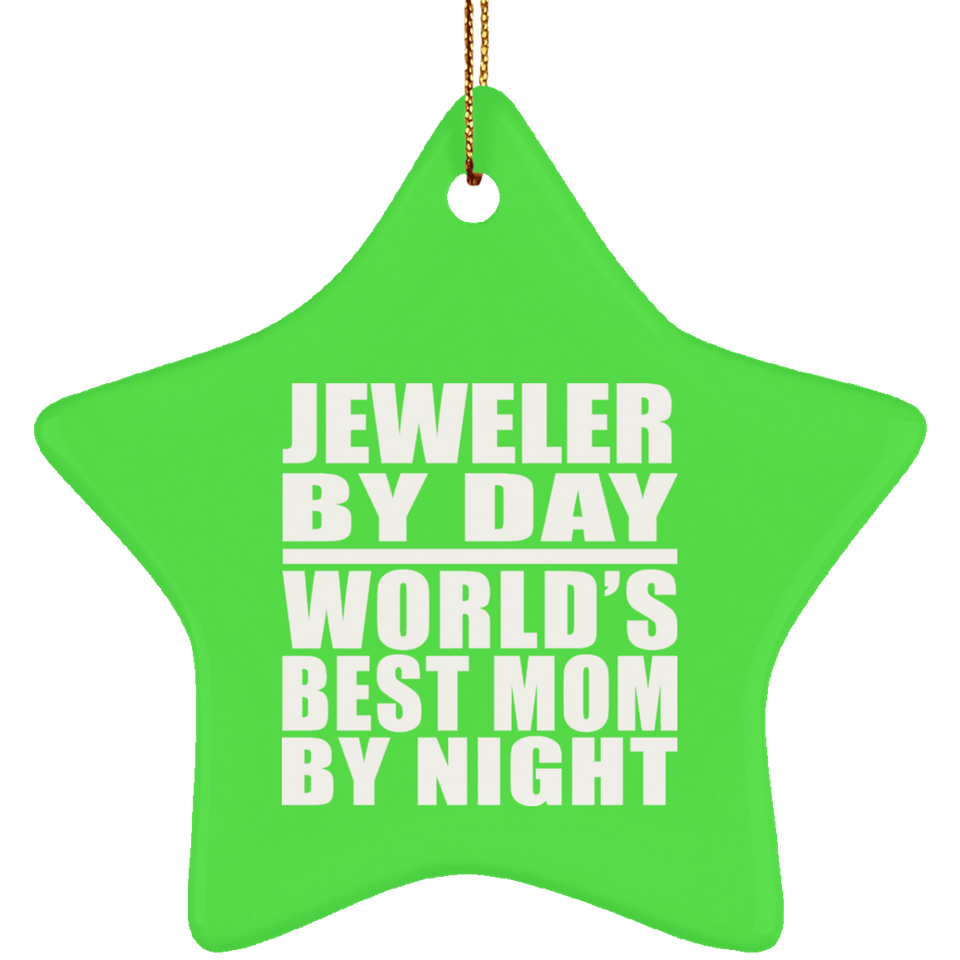 Jeweler By Day World's Best Mom By Night - Star Ornament